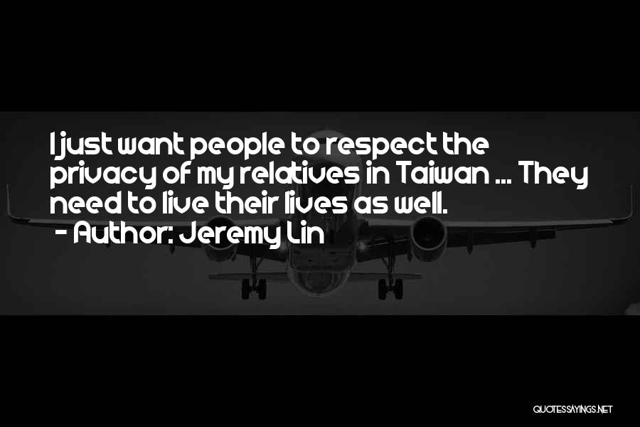 Jeremy Lin Quotes: I Just Want People To Respect The Privacy Of My Relatives In Taiwan ... They Need To Live Their Lives