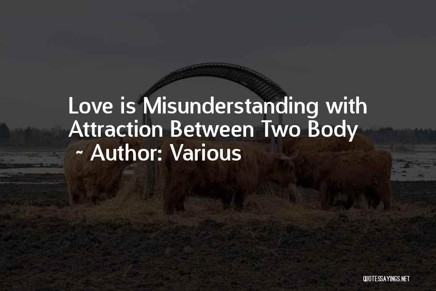 Various Quotes: Love Is Misunderstanding With Attraction Between Two Body
