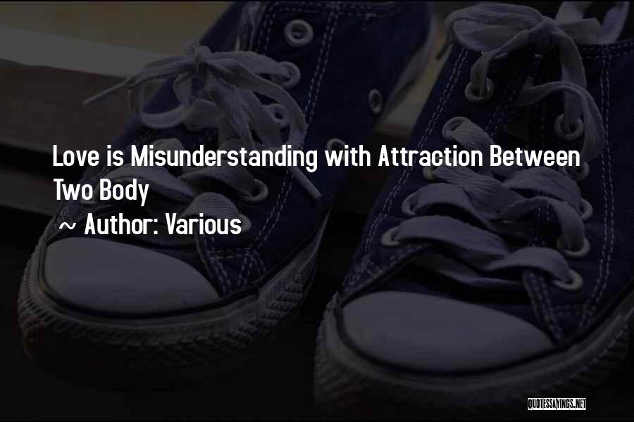 Various Quotes: Love Is Misunderstanding With Attraction Between Two Body