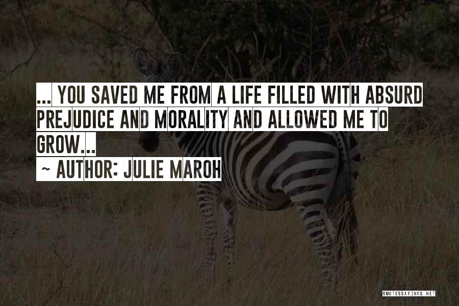 Julie Maroh Quotes: ... You Saved Me From A Life Filled With Absurd Prejudice And Morality And Allowed Me To Grow...