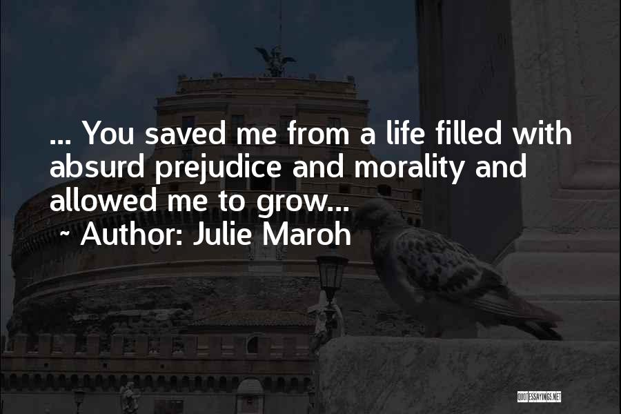 Julie Maroh Quotes: ... You Saved Me From A Life Filled With Absurd Prejudice And Morality And Allowed Me To Grow...