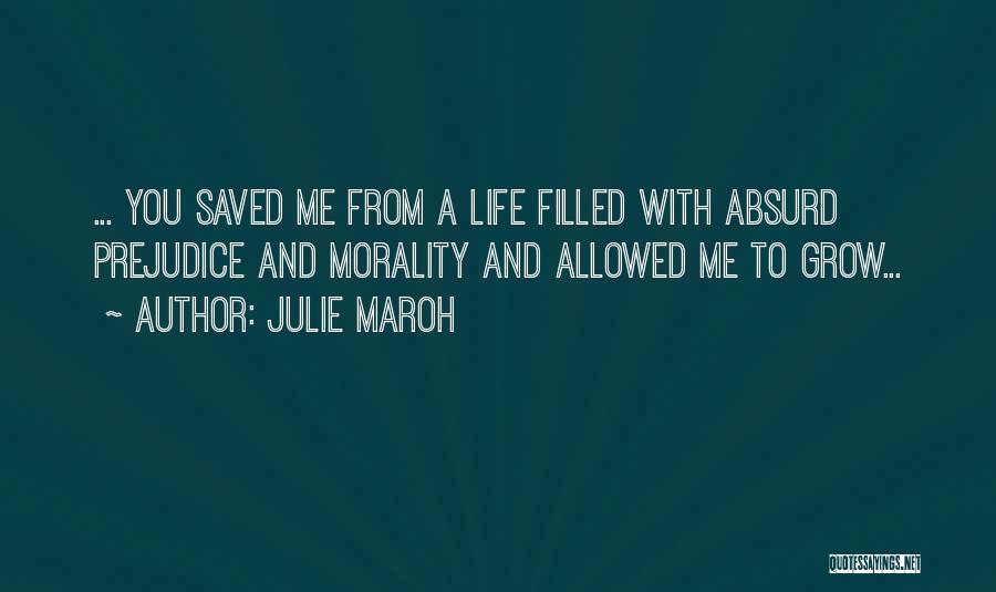 Julie Maroh Quotes: ... You Saved Me From A Life Filled With Absurd Prejudice And Morality And Allowed Me To Grow...