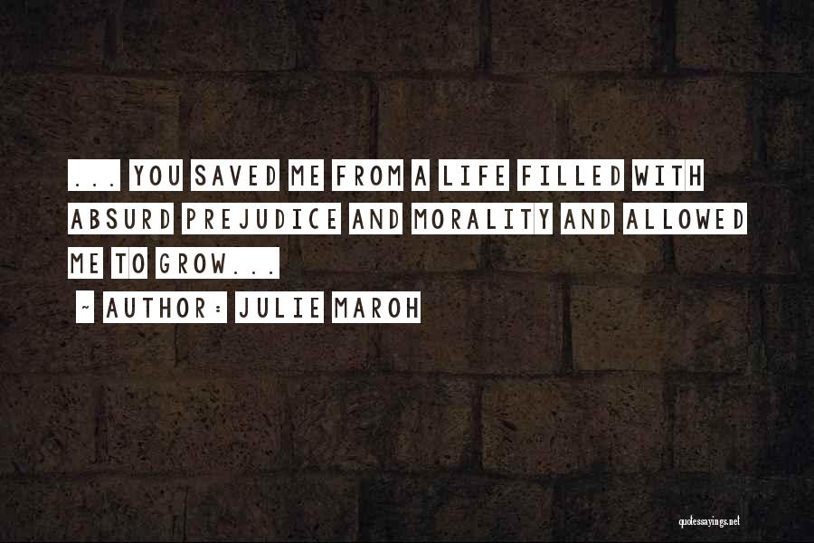 Julie Maroh Quotes: ... You Saved Me From A Life Filled With Absurd Prejudice And Morality And Allowed Me To Grow...