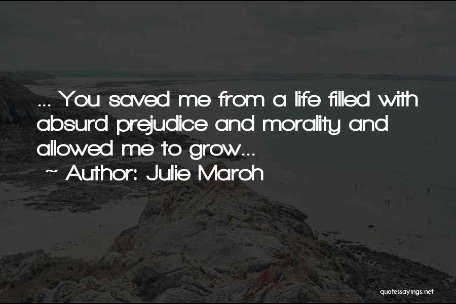 Julie Maroh Quotes: ... You Saved Me From A Life Filled With Absurd Prejudice And Morality And Allowed Me To Grow...