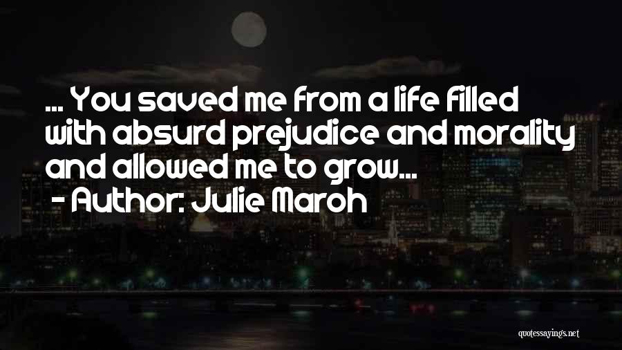 Julie Maroh Quotes: ... You Saved Me From A Life Filled With Absurd Prejudice And Morality And Allowed Me To Grow...