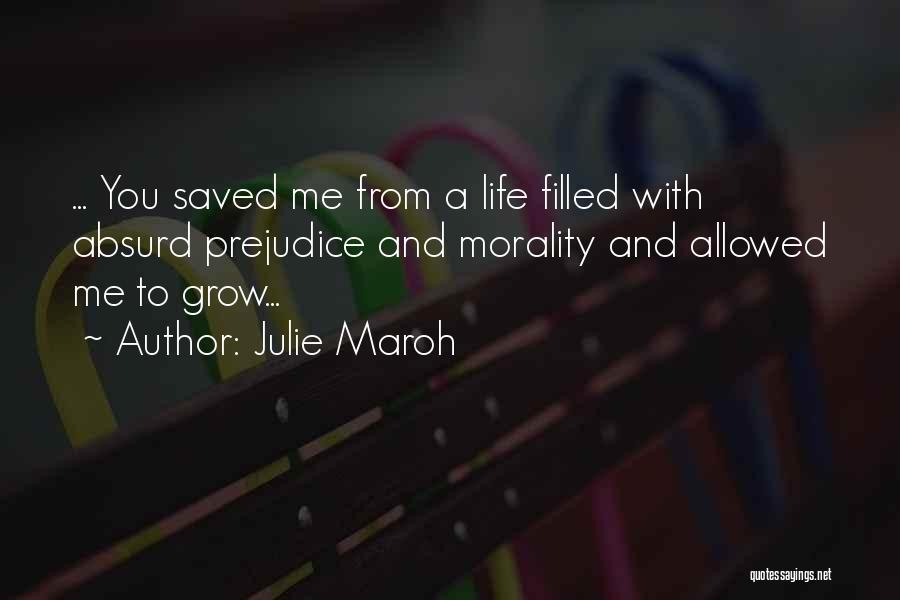 Julie Maroh Quotes: ... You Saved Me From A Life Filled With Absurd Prejudice And Morality And Allowed Me To Grow...