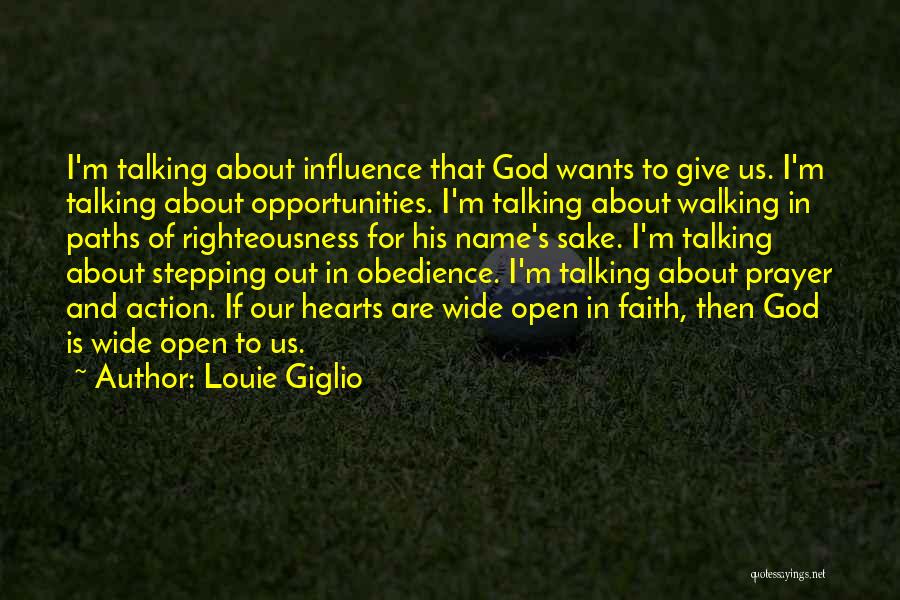 Louie Giglio Quotes: I'm Talking About Influence That God Wants To Give Us. I'm Talking About Opportunities. I'm Talking About Walking In Paths