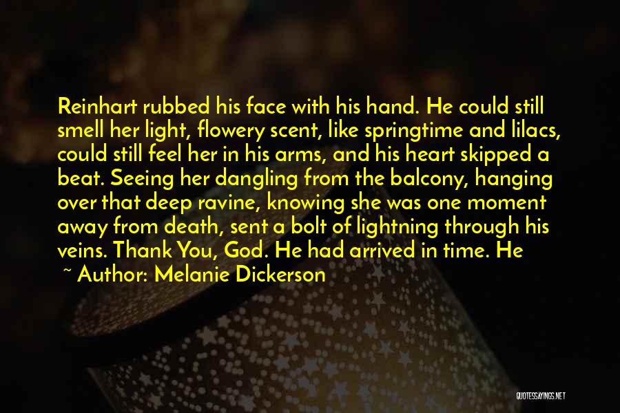 Melanie Dickerson Quotes: Reinhart Rubbed His Face With His Hand. He Could Still Smell Her Light, Flowery Scent, Like Springtime And Lilacs, Could