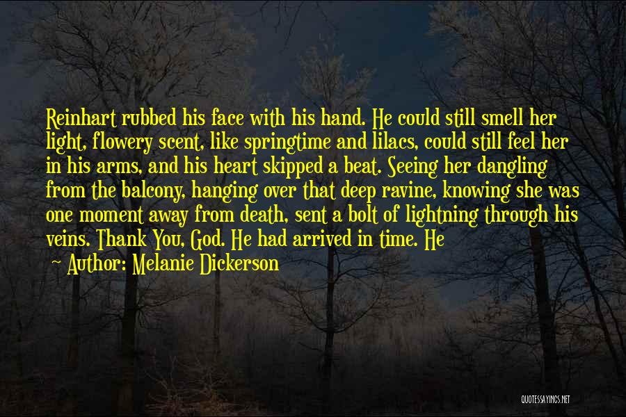 Melanie Dickerson Quotes: Reinhart Rubbed His Face With His Hand. He Could Still Smell Her Light, Flowery Scent, Like Springtime And Lilacs, Could