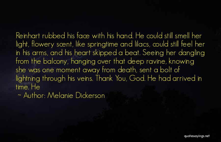 Melanie Dickerson Quotes: Reinhart Rubbed His Face With His Hand. He Could Still Smell Her Light, Flowery Scent, Like Springtime And Lilacs, Could