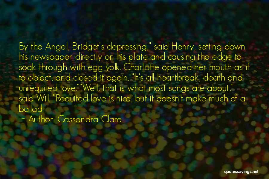 Cassandra Clare Quotes: By The Angel, Bridget's Depressing, Said Henry, Setting Down His Newspaper Directly On His Plate And Causing The Edge To