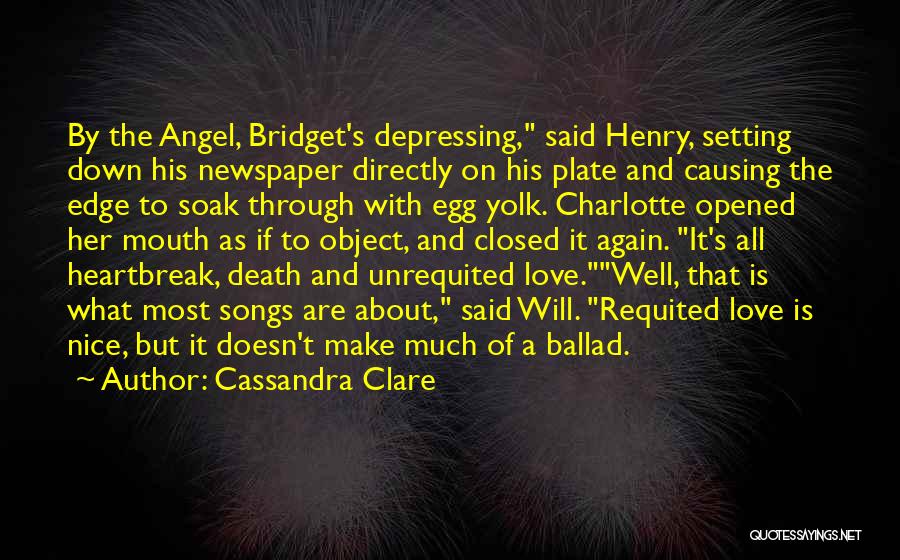 Cassandra Clare Quotes: By The Angel, Bridget's Depressing, Said Henry, Setting Down His Newspaper Directly On His Plate And Causing The Edge To