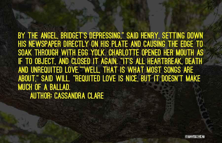 Cassandra Clare Quotes: By The Angel, Bridget's Depressing, Said Henry, Setting Down His Newspaper Directly On His Plate And Causing The Edge To