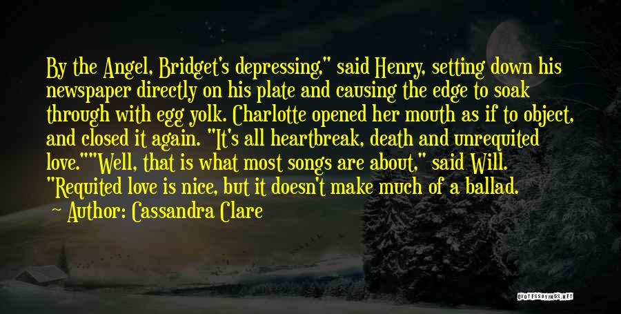 Cassandra Clare Quotes: By The Angel, Bridget's Depressing, Said Henry, Setting Down His Newspaper Directly On His Plate And Causing The Edge To