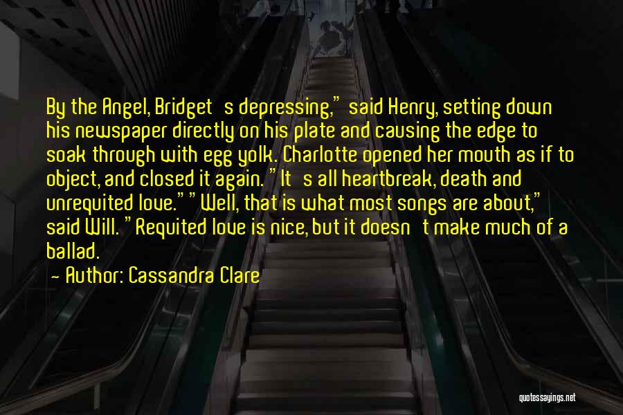 Cassandra Clare Quotes: By The Angel, Bridget's Depressing, Said Henry, Setting Down His Newspaper Directly On His Plate And Causing The Edge To