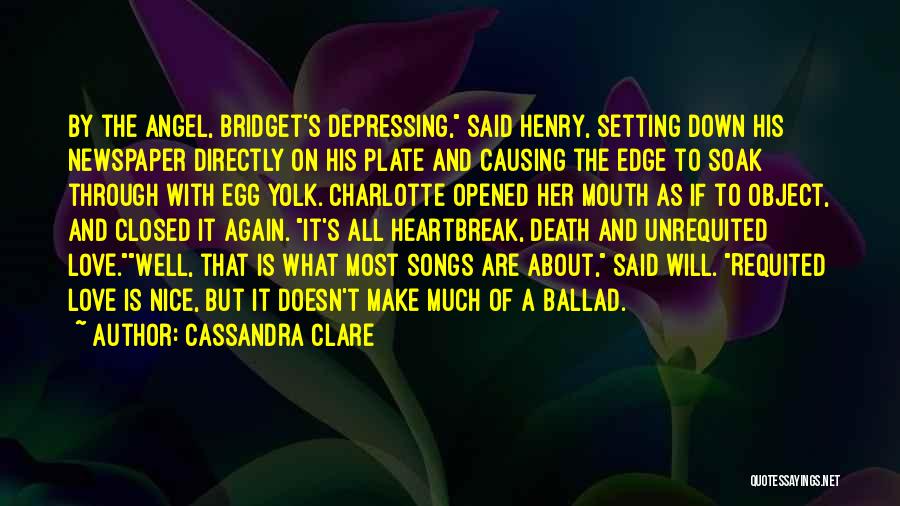 Cassandra Clare Quotes: By The Angel, Bridget's Depressing, Said Henry, Setting Down His Newspaper Directly On His Plate And Causing The Edge To