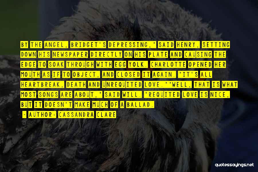 Cassandra Clare Quotes: By The Angel, Bridget's Depressing, Said Henry, Setting Down His Newspaper Directly On His Plate And Causing The Edge To