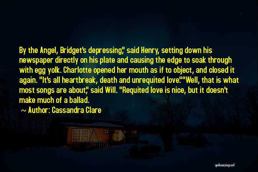 Cassandra Clare Quotes: By The Angel, Bridget's Depressing, Said Henry, Setting Down His Newspaper Directly On His Plate And Causing The Edge To