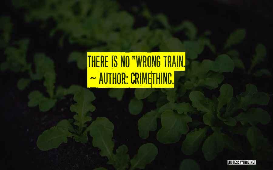 CrimethInc. Quotes: There Is No Wrong Train.
