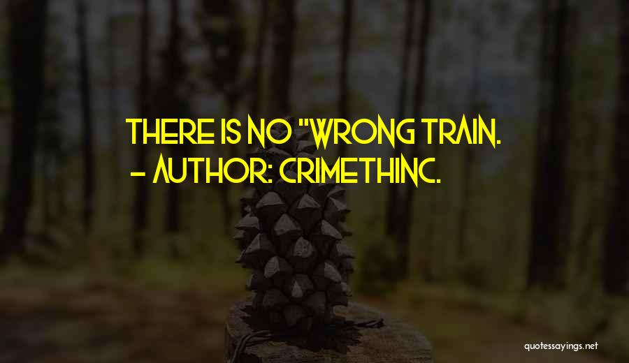 CrimethInc. Quotes: There Is No Wrong Train.