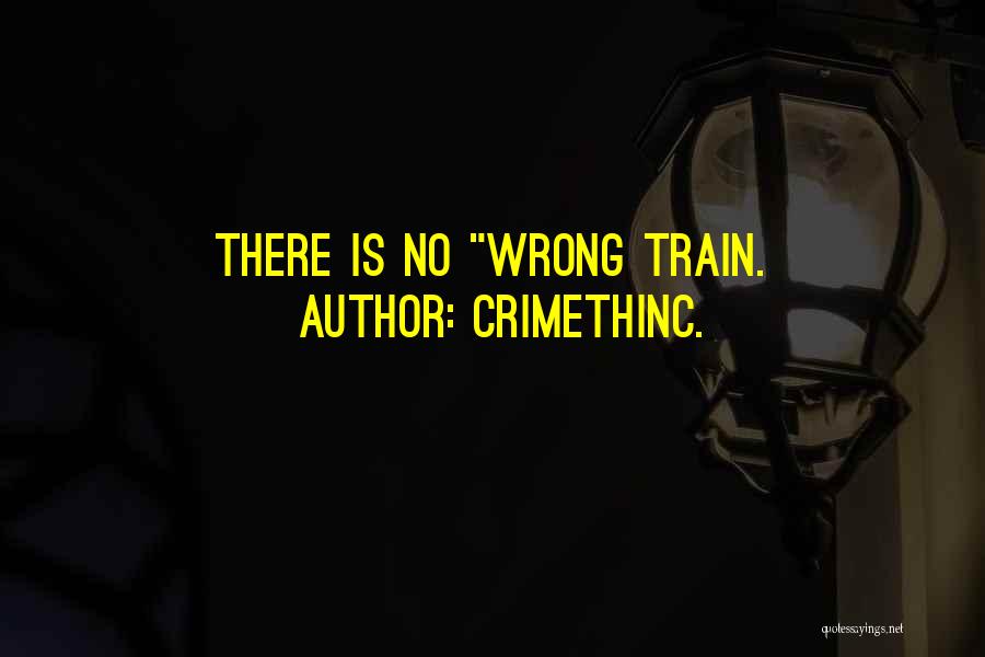 CrimethInc. Quotes: There Is No Wrong Train.