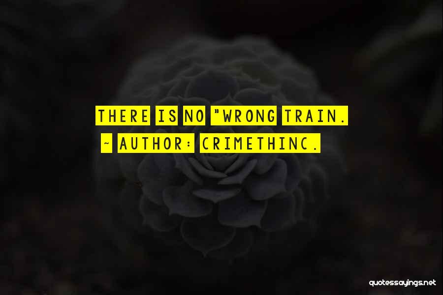 CrimethInc. Quotes: There Is No Wrong Train.