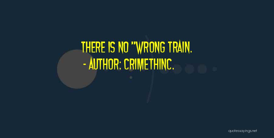 CrimethInc. Quotes: There Is No Wrong Train.