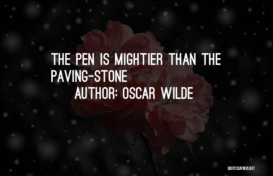 Oscar Wilde Quotes: The Pen Is Mightier Than The Paving-stone