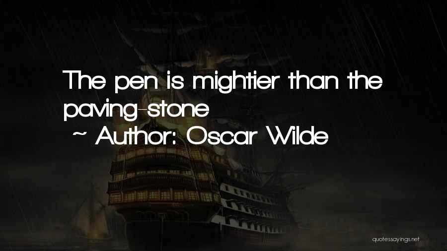 Oscar Wilde Quotes: The Pen Is Mightier Than The Paving-stone