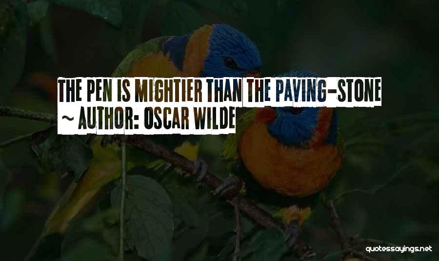 Oscar Wilde Quotes: The Pen Is Mightier Than The Paving-stone