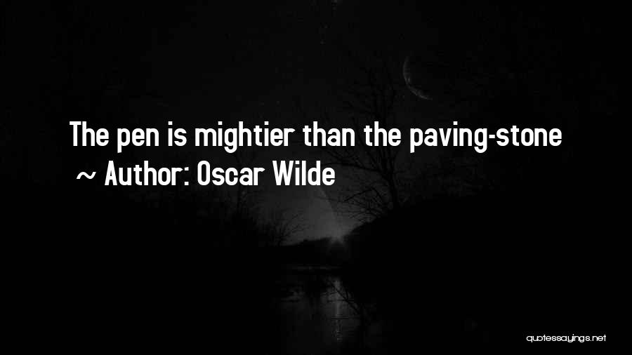 Oscar Wilde Quotes: The Pen Is Mightier Than The Paving-stone