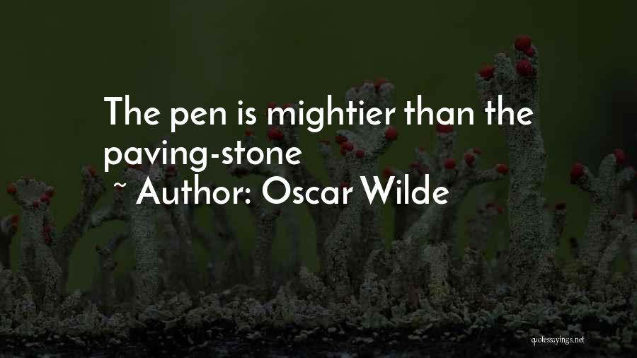 Oscar Wilde Quotes: The Pen Is Mightier Than The Paving-stone