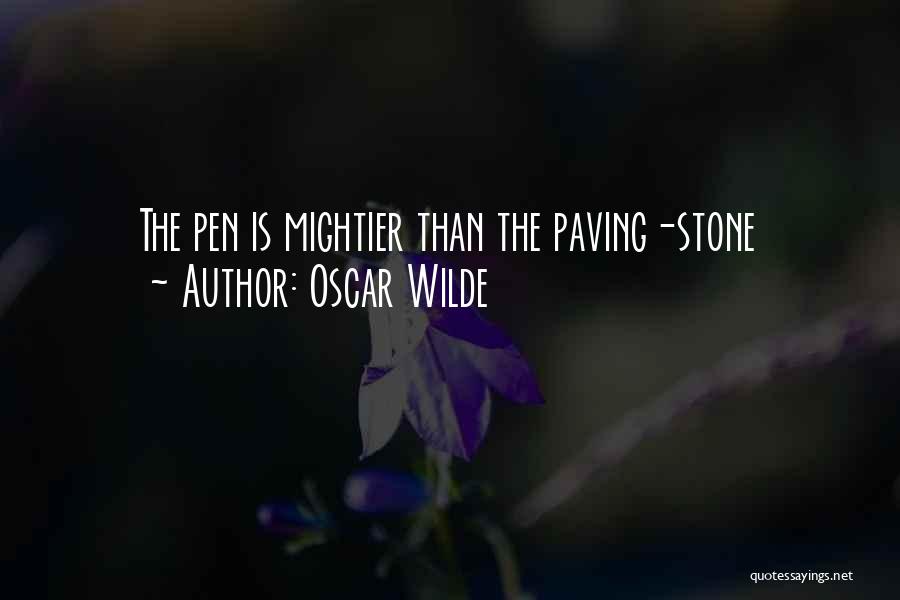 Oscar Wilde Quotes: The Pen Is Mightier Than The Paving-stone