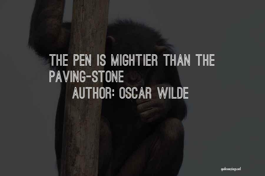 Oscar Wilde Quotes: The Pen Is Mightier Than The Paving-stone