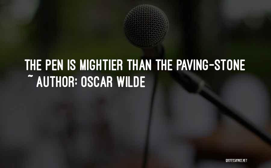 Oscar Wilde Quotes: The Pen Is Mightier Than The Paving-stone