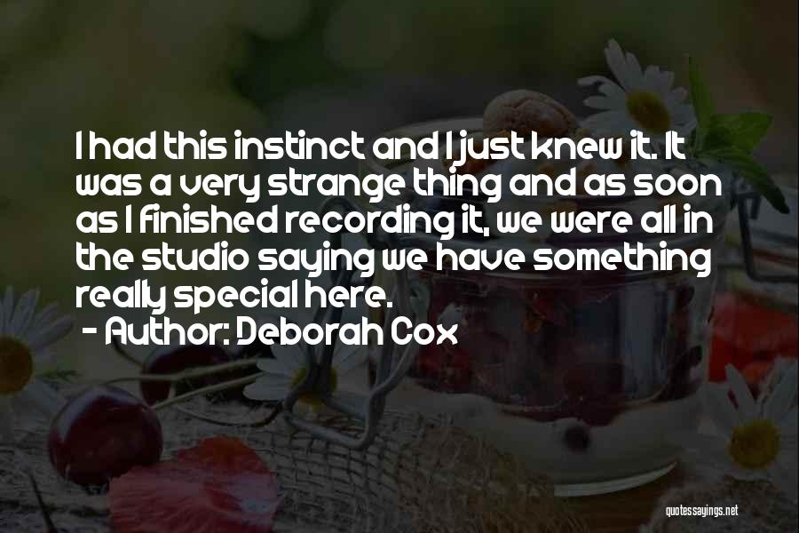 Deborah Cox Quotes: I Had This Instinct And I Just Knew It. It Was A Very Strange Thing And As Soon As I