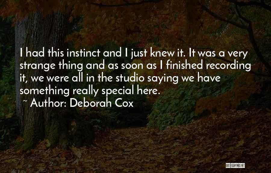 Deborah Cox Quotes: I Had This Instinct And I Just Knew It. It Was A Very Strange Thing And As Soon As I