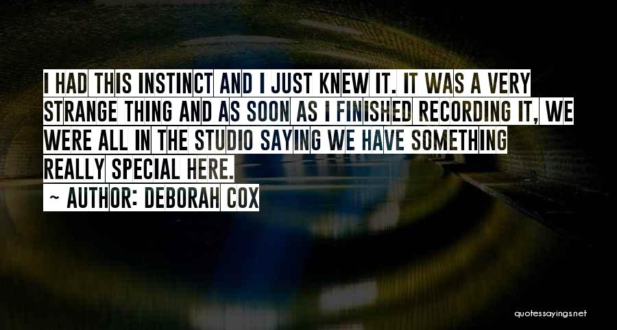 Deborah Cox Quotes: I Had This Instinct And I Just Knew It. It Was A Very Strange Thing And As Soon As I