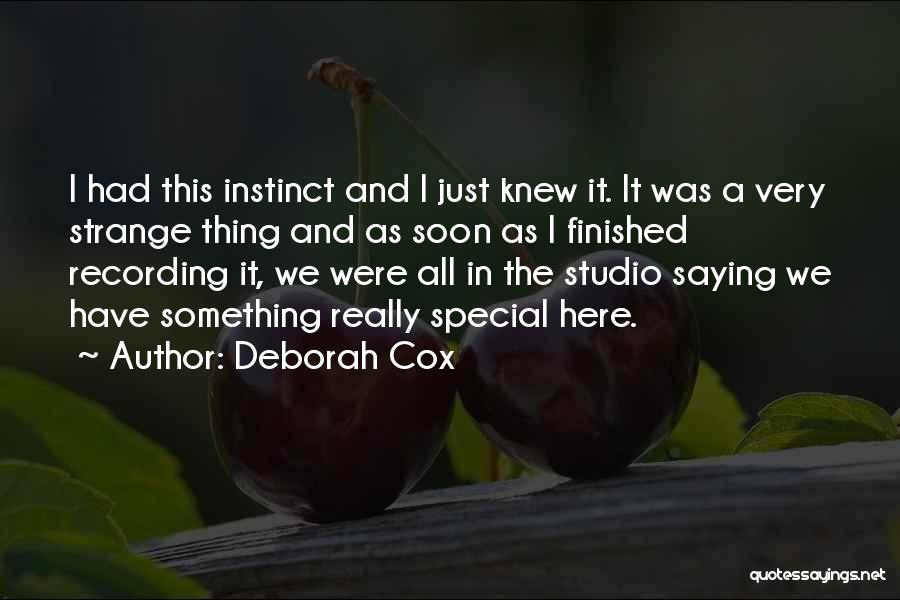 Deborah Cox Quotes: I Had This Instinct And I Just Knew It. It Was A Very Strange Thing And As Soon As I