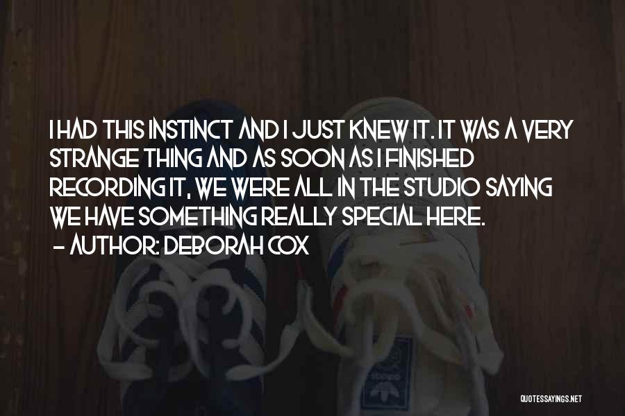 Deborah Cox Quotes: I Had This Instinct And I Just Knew It. It Was A Very Strange Thing And As Soon As I