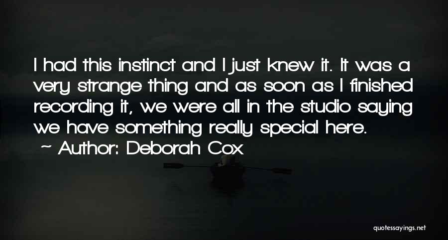 Deborah Cox Quotes: I Had This Instinct And I Just Knew It. It Was A Very Strange Thing And As Soon As I