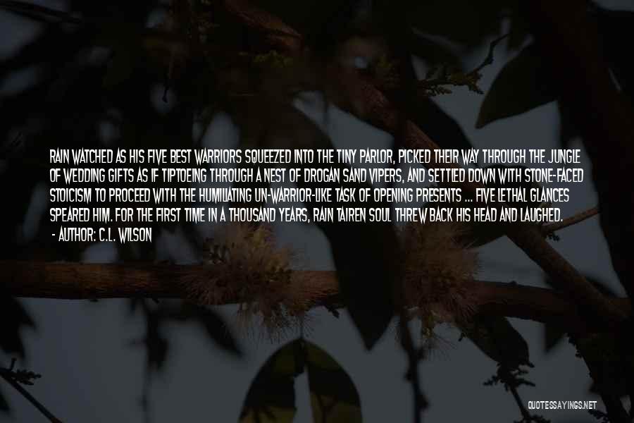 C.L. Wilson Quotes: Rain Watched As His Five Best Warriors Squeezed Into The Tiny Parlor, Picked Their Way Through The Jungle Of Wedding