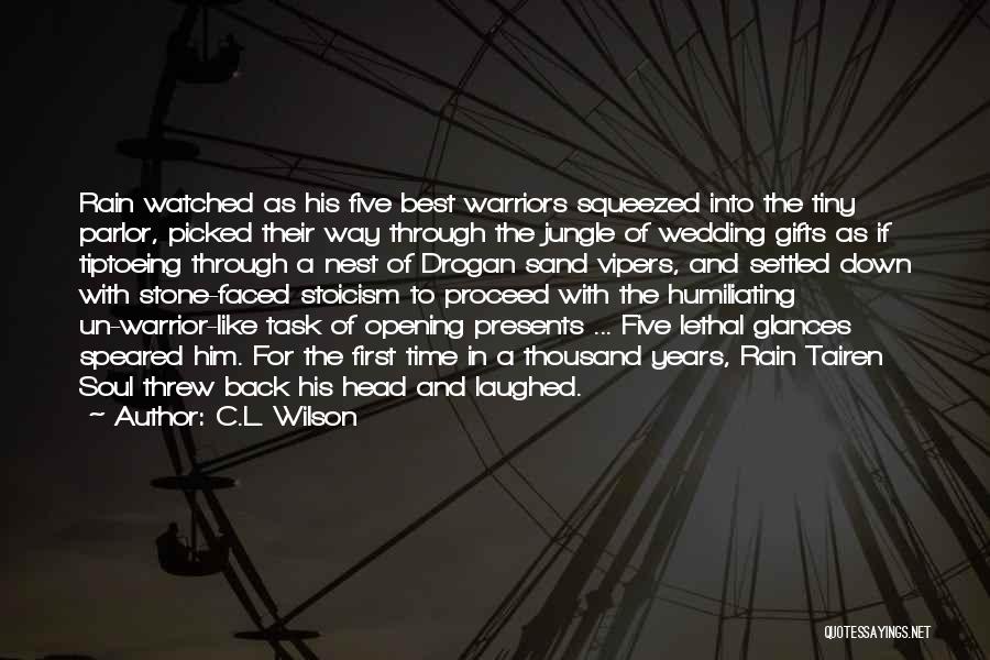 C.L. Wilson Quotes: Rain Watched As His Five Best Warriors Squeezed Into The Tiny Parlor, Picked Their Way Through The Jungle Of Wedding