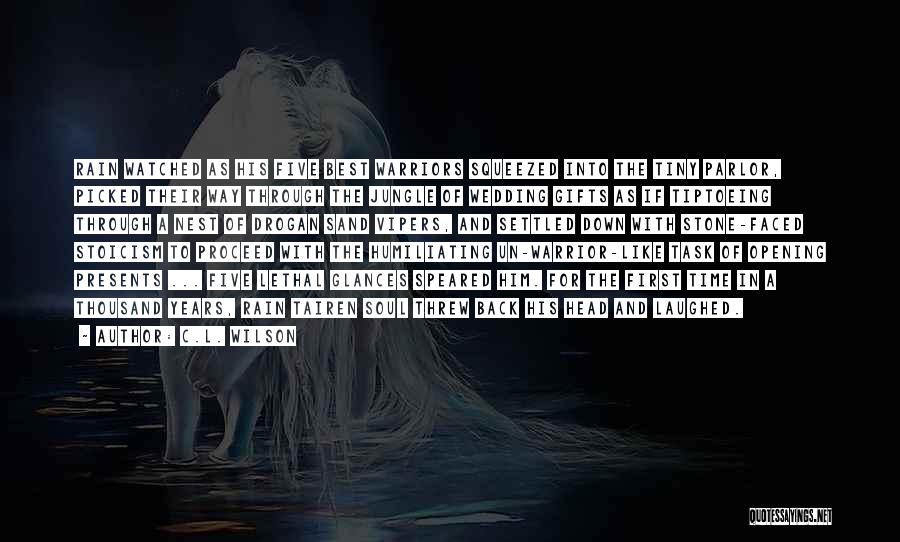 C.L. Wilson Quotes: Rain Watched As His Five Best Warriors Squeezed Into The Tiny Parlor, Picked Their Way Through The Jungle Of Wedding