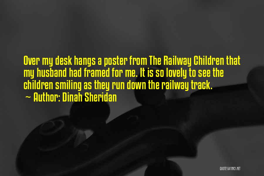 Dinah Sheridan Quotes: Over My Desk Hangs A Poster From The Railway Children That My Husband Had Framed For Me. It Is So