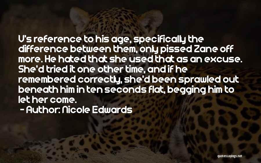 Nicole Edwards Quotes: V's Reference To His Age, Specifically The Difference Between Them, Only Pissed Zane Off More. He Hated That She Used