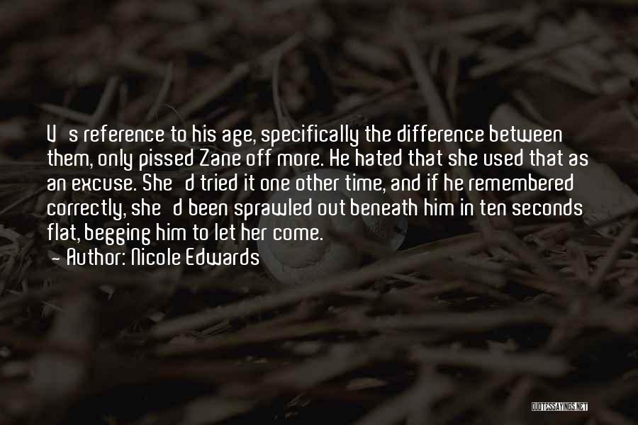 Nicole Edwards Quotes: V's Reference To His Age, Specifically The Difference Between Them, Only Pissed Zane Off More. He Hated That She Used