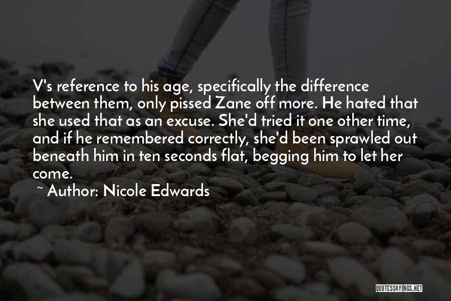 Nicole Edwards Quotes: V's Reference To His Age, Specifically The Difference Between Them, Only Pissed Zane Off More. He Hated That She Used