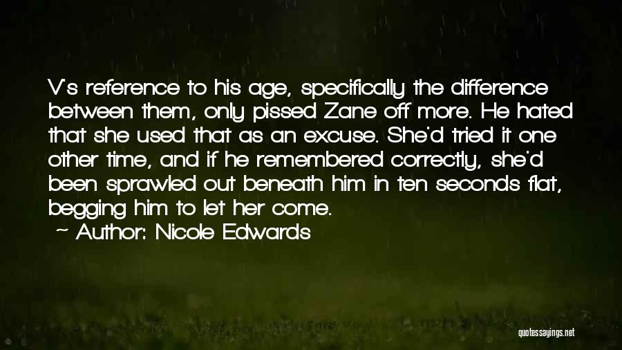 Nicole Edwards Quotes: V's Reference To His Age, Specifically The Difference Between Them, Only Pissed Zane Off More. He Hated That She Used