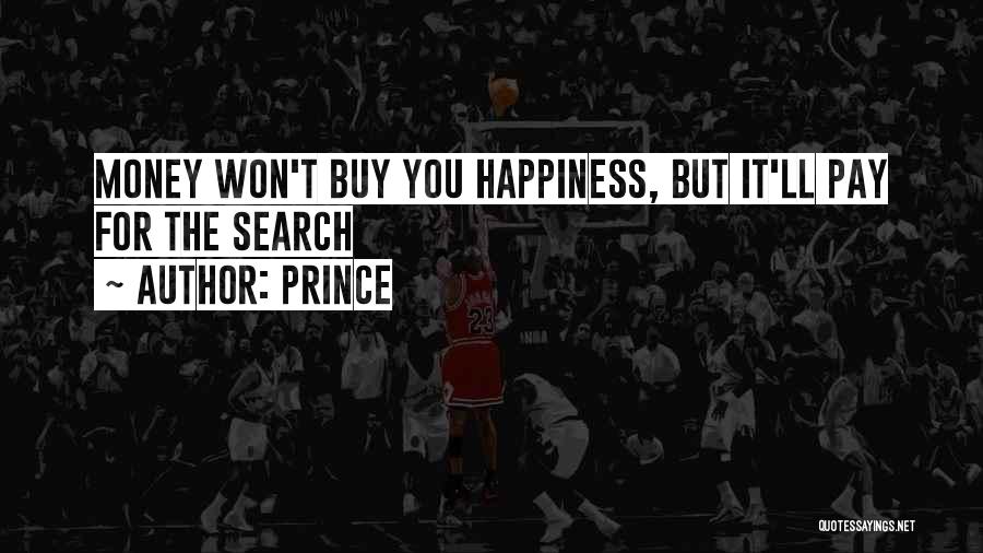 Prince Quotes: Money Won't Buy You Happiness, But It'll Pay For The Search